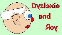 Home, Dyslexia and Roy